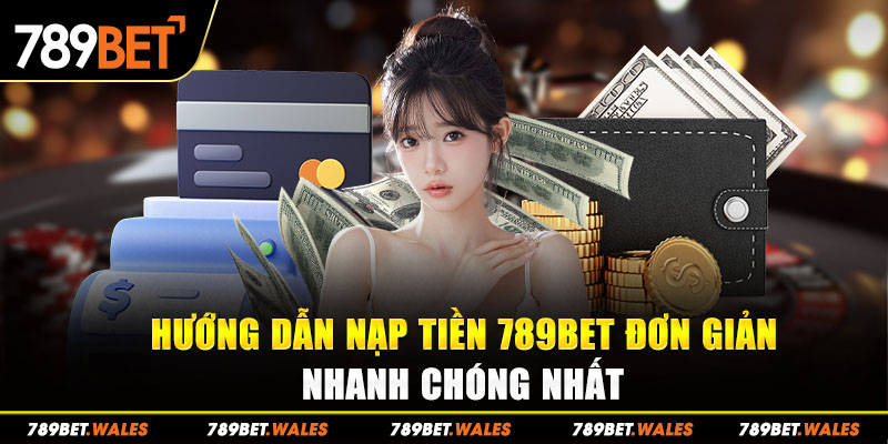 Nạp Tiền 789Bet