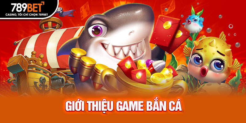 Giới thiệu game bắn cá