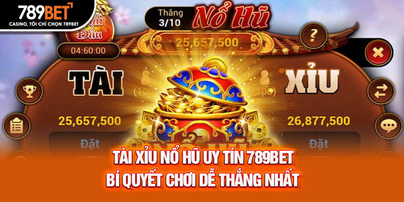 Tài Xỉu Nổ Hũ Uy Tín 789bet