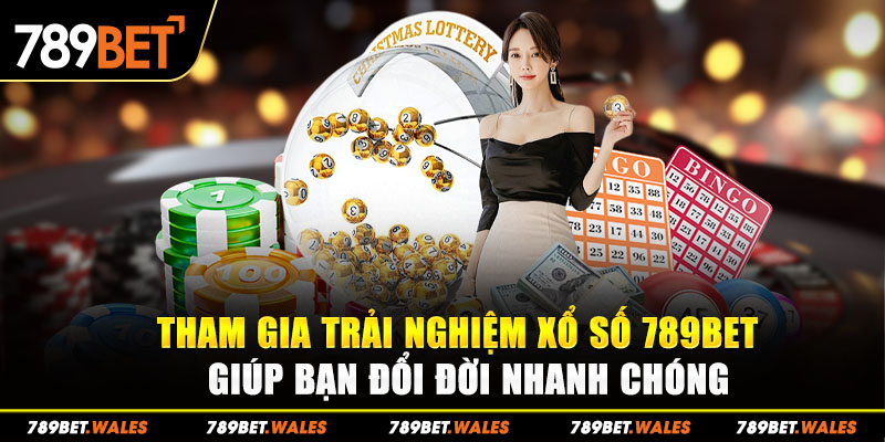 Tham gia trải nghiệm xổ số 789bet giúp bạn đổi đời nhanh chóng