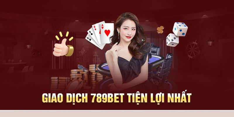 Nạp tiền 789Bet là bước quan trọng để bạn tham gia cá cược