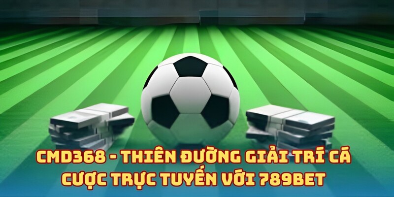 Sơ lược về sảnh CMD368 trên 789BET